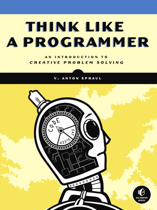 Title details for Think Like a Programmer by V. Anton Spraul - Available